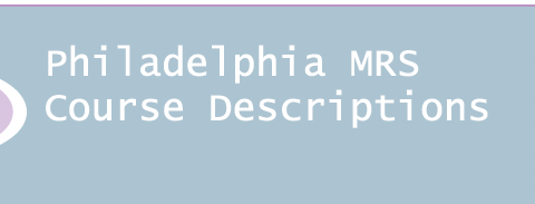 Philadelphia MRS Course Descriptions